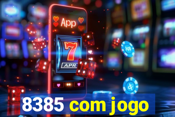 8385 com jogo